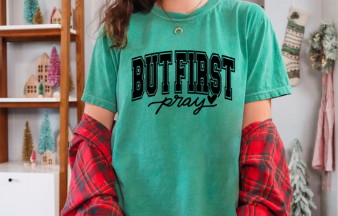 But First Pray (2021) - Prayerfully Made Tees